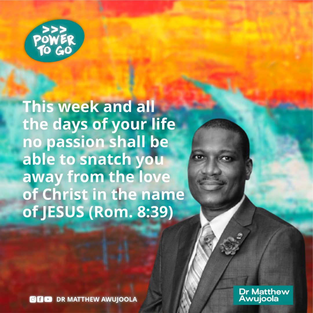 No passion will snatch you away from the love of Christ